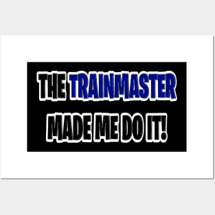 The trainmaster made me do it Posters and Art